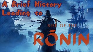 A Brief History Leading to Rise of the Ronin