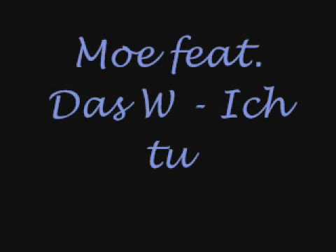 Moe feat. Das W - Ich tu es nur