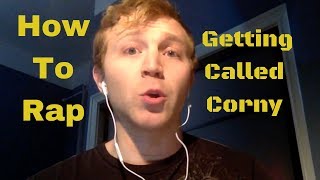 How To Rap: How To Handle Getting Called Corny