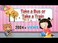 Take A Bus Or Take A Train Nursery Transport Vehicle Rhymes English Animation Poem