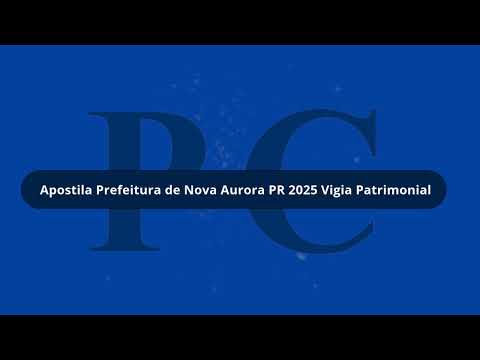 Apostila Prefeitura de Nova Aurora PR 2025 Vigia Patrimonial