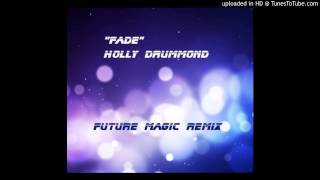 &quot;Fade&quot; - Holly Drummond (FUTURE MAGIC Remix)