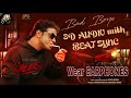 Bheema Bad Boys 8D audio with BEAT SYNC | 8d songs 3d songs| 8d songs kannada