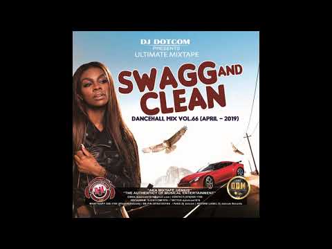 DJ DOTCOM SWAGG & CLEAN DANCEHALL MIX VOL 66 APRIL   2019