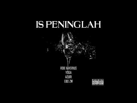 IS PENINGLAH - Rob Xaverius x Yoga x Azuri x Ebo Zw