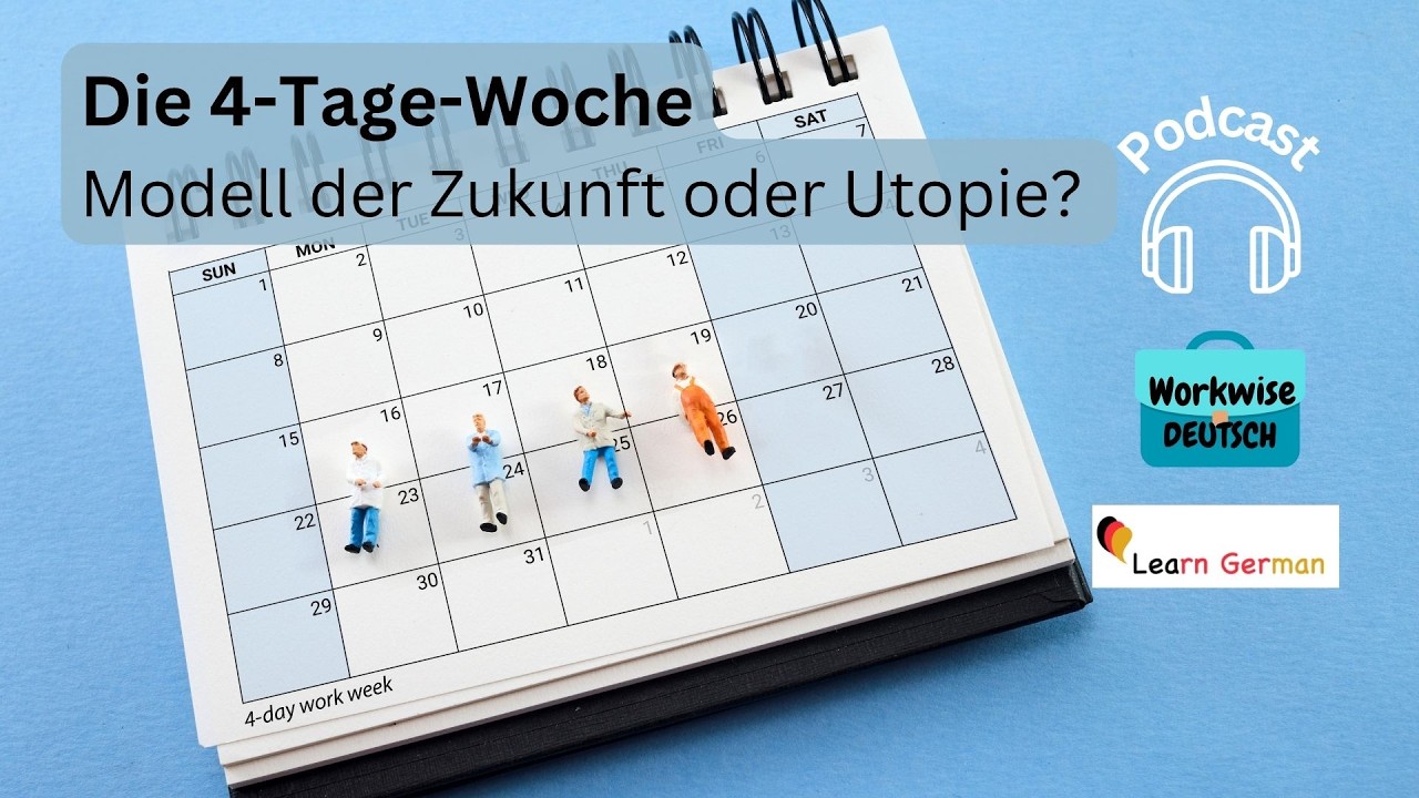 Podcast 38 - 4-Tage-Woche | Working 4 days a week? | Workwise Deutsch | Learn German