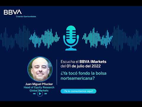 Escucha el BBVA iMarkets del 1 de julio del 2022