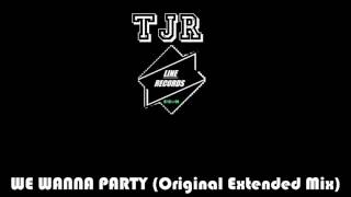 TJR - We Wanna Party (Original Extended Mix)