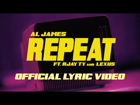 Al James - Repeat ft. Rjay Ty & Lexus (Official Lyric Video)