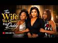 THE WIFE WE CHOSE FOR DADDY ANGEL UNIGWE DERA OSADEBE LATEST 2026 NIGERIAN MOVIE