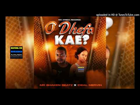 O DHEFA KAE (MR SHAKEN BEATZ X IDEAL MERVIN