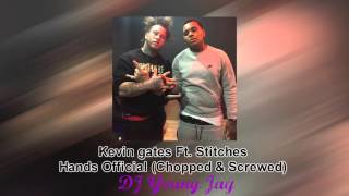 Kevin Gates Ft. Stitches - Hands Official (Chopped & Screwed)