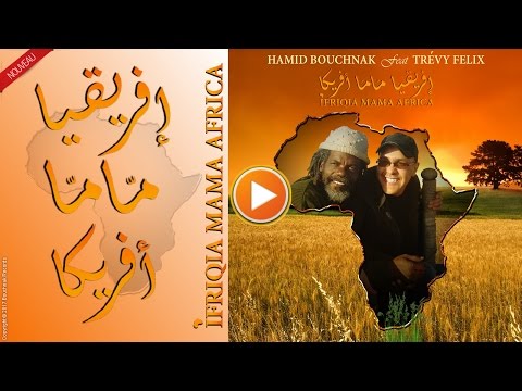 Hamid Bouchnak feat Trévy Felix - Ifriqia Mama Africa (Official Music Video)