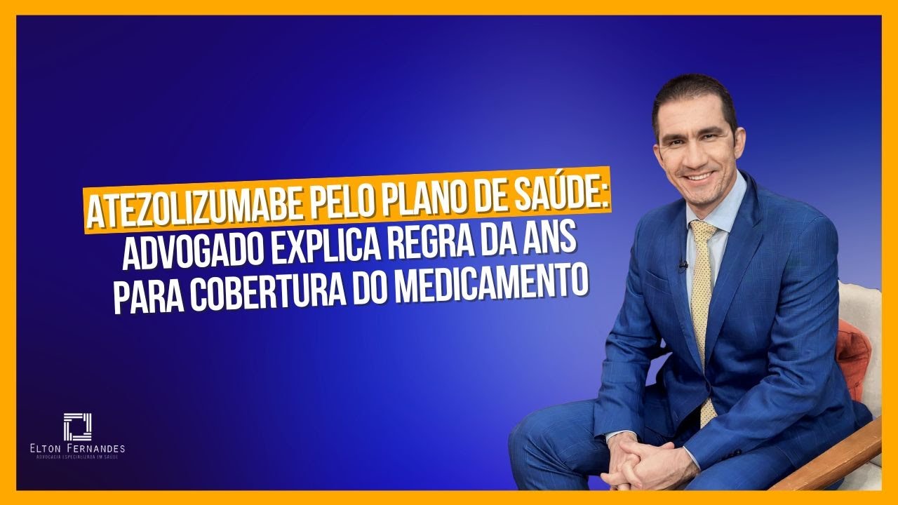 Atezolizumabe pelo plano de saúde: advogado explica regra da ANS para cobertura do medicamento