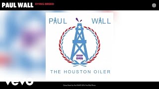 Paul Wall - Dying Breed (Audio)