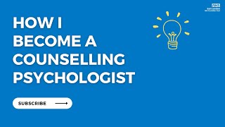 How I became a Counselling Psychologist?