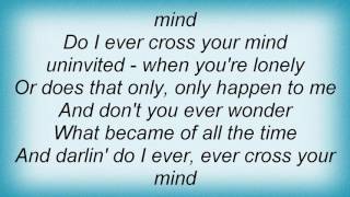 Ray Charles - Do I Ever Cross Your Mind Lyrics