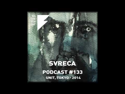 On the 5th Day Podcast #133 - Svreca (Unit, Tokyo - 2014)