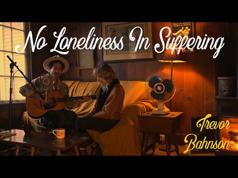 Trevor Bahnson - At The Ranch LIVE - "No Loneliness in Suffering"
