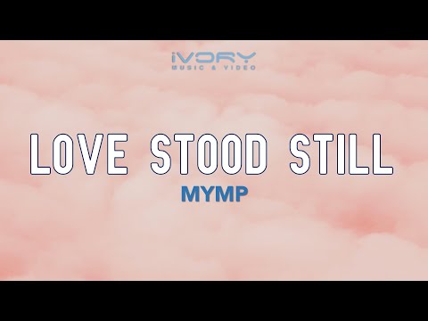 Love Stood Still - M.Y.M.P.