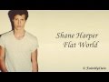 Shane Harper - Flat World - Lyrics 