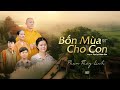 BỐN MÙA CHO CON PHẠM THÙY LINH Bài Hát Mùa Vu Lan Hay Và Cảm động Của Thầy VẠN 
