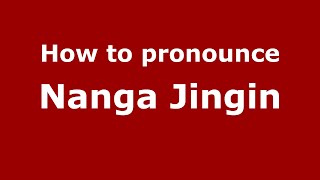 How to pronounce Nanga Jingin