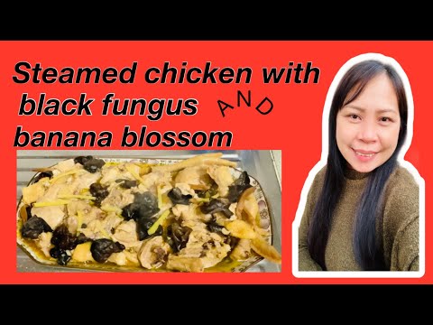 How to cook steamed chicken with black fungus and banana blossom/ healthy way to cook chicken