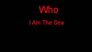 Who I Am The Sea + Lyrics