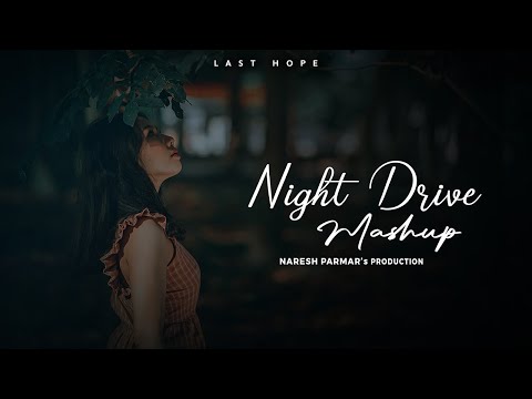 Last Hope | Night Drive Mashup | Nonstop Jukebox | Naresh Parmar