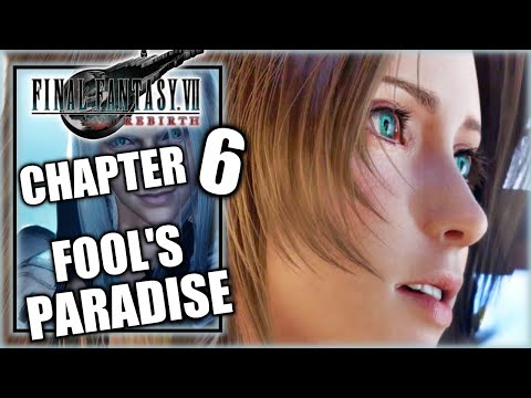 Final Fantasy 7 Rebirth - Chapter 6, Fool’s Paradise - Gameplay Walkthrough