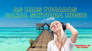 AS MAIS TOCADAS DO CANAL SINTONIA MUSIC