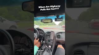 When Are Highway Pulls Not Fun???