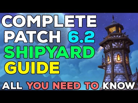 WoD Patch 6.2 Shipyard Guide & Overview - All You Need To Know!