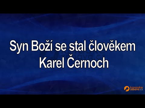 Syn Boží se stal člověkem - Karel Černoch Karaoke tip