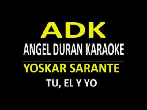 YOSKAR SARANTE TU, EL Y YO LETRAS LYRICS ADK