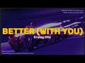 Crying City - Better (With you) (Lyrics) Nightcore