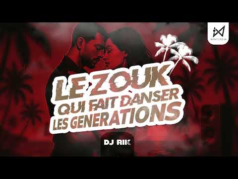 MIX- Le zouk (LOVE) qui fait danser les générations prt1  -DJRIK