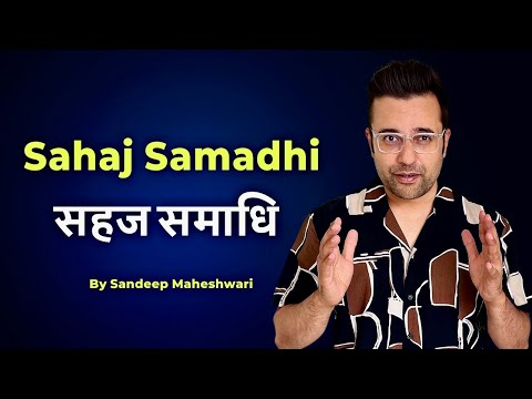 Sahaj Samadhi | सहज समाधि | Sandeep Maheshwari | Spirituality Session | Hindi