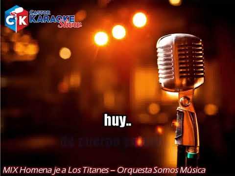 karaoke mix homenaje a los titanes   orquesta somos musica