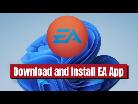 How To Download And Install EA App On Windows 11 PC [TUTORIAL]