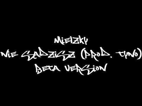 Mielzky - Nie sądzisz (prod. Tyno) BETA VERSION