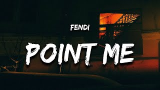 Fendi - Point Me To The Slut's (Lyrics) "turn me up i'm tryna f"