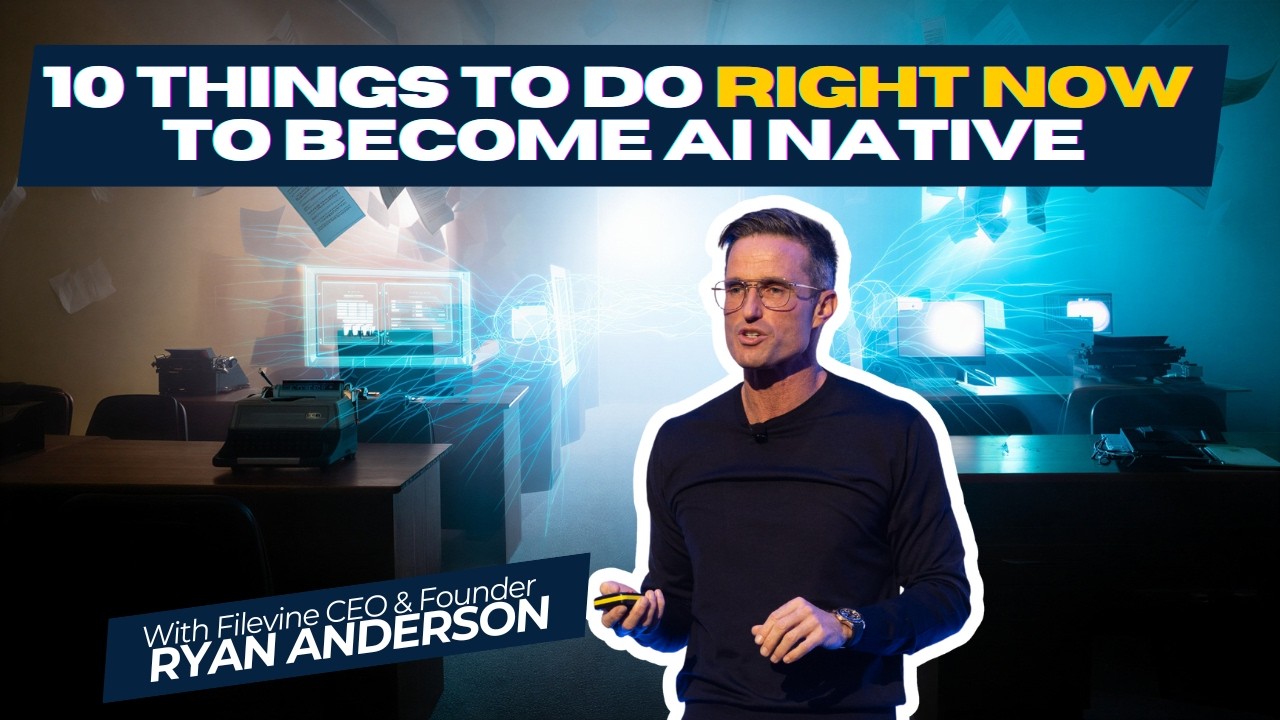 10 Things To Do Right Now to Become AI Native with Filevine's CEO & Founder