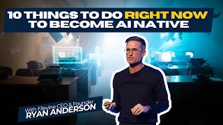 10 Things To Do Right Now to Become AI Native with Filevine's CEO & Founder