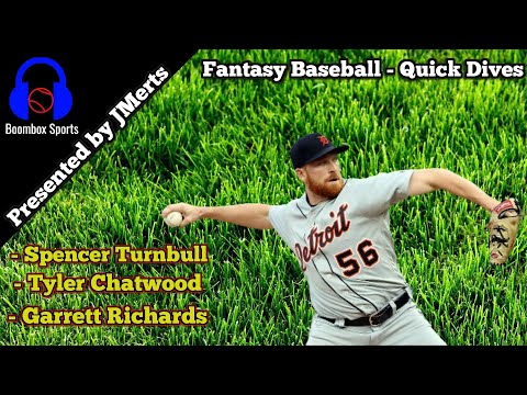Fantasy Baseball Quick Dives - Spencer Turnbull, Tyler Chatwood, & Garrett Richards