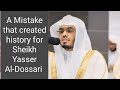 A Mistake/Moment of Forgetfulness That Created History | Sheikh Yasser Al-Dossari | #یاسر_الدوسري