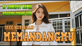Download lagu DJ MEMANDANGMU-IKKE NURJANAH (COVER)DJ DANGDUT SCRATCHING TERBARU 2026,Booming Bass Nation mp3