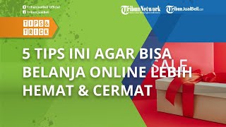 Stop Boros! Ikuti 5 Tips Ini agar Bisa Belanja Online Lebih Hemat & Cermat