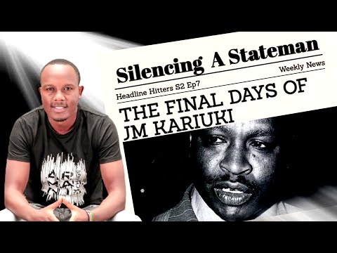 Silencing A Statesman - J.M. Kariuki - Headline Hitters 2 Ep 7